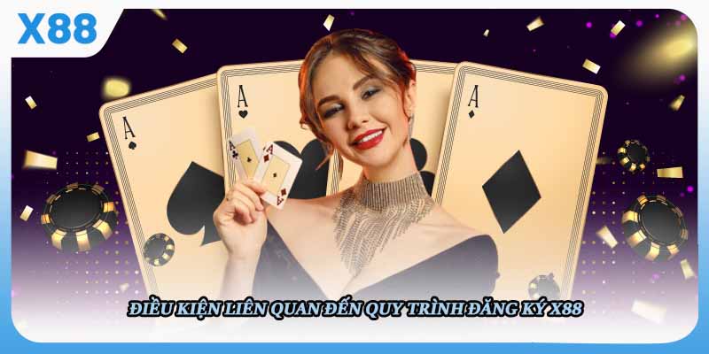 Điều kiện liên quan đến quy trình đăng ký X88