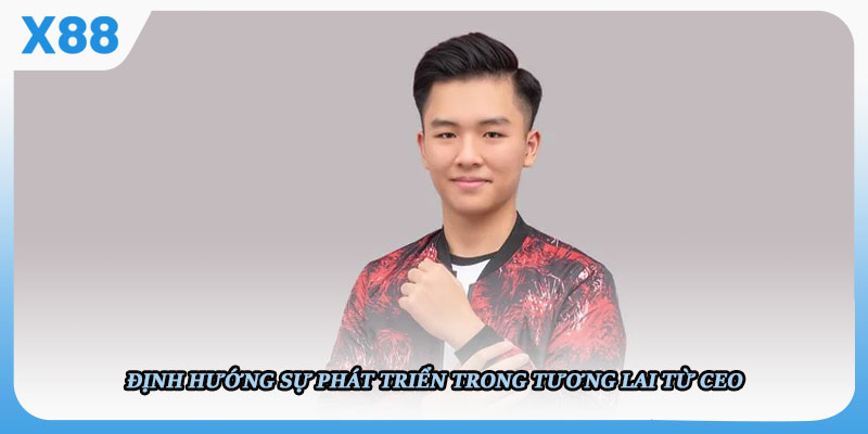 Định hướng sự phát triển trong tương lai từ CEO 