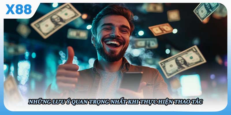 Những lưu ý quan trọng nhất khi thực hiện thao tác