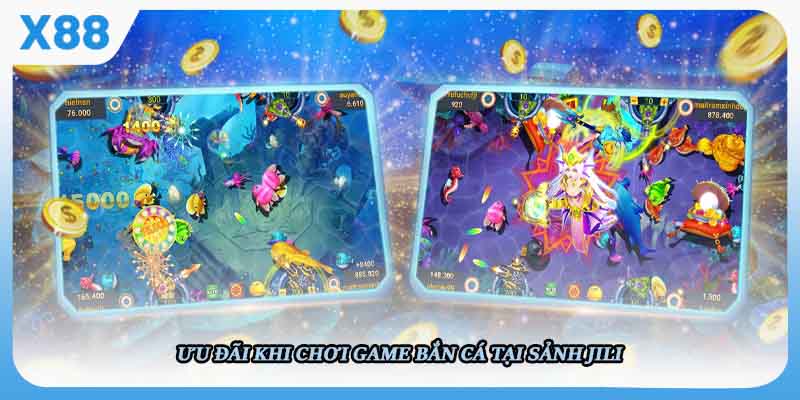 Ưu đãi khi chơi game Bắn cá tại sảnh Jili 